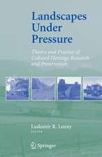 Landscapes under Pressure: Theory and Practice of Cultural Heritage Research and Preservation