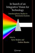 In Search of an Integrative Vision for Technology: Interdisciplinary Studies in Information Systems