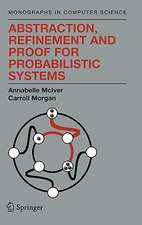 Abstraction, Refinement and Proof for Probabilistic Systems