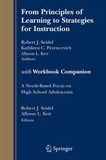 From Principles of Learning to Strategies for Instruction-with Workbook Companion: A Needs-Based Focus on High School Adolescents