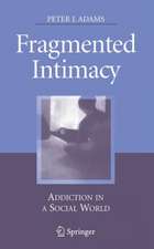 Fragmented Intimacy: Addiction in a Social World