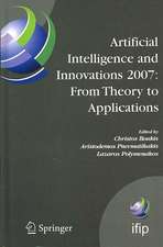 Artificial Intelligence and Innovations 2007: From Theory to Applications: Proceedings of the 4th IFIP International Conference on Artificial Intelligence Applications and Innovations (AIAI2007)