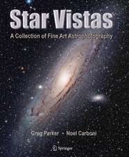 Star Vistas: A Collection of Fine Art Astrophotography