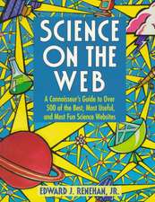 Science on the Web: A Connoisseur’s Guide to Over 500 of the Best, Most Useful, and Most Fun Science Websites