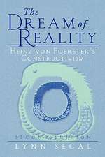 The Dream of Reality: Heinz von Foerster’s Constructivism