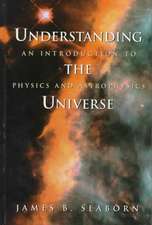 Understanding the Universe: An Introduction to Physics and Astrophysics