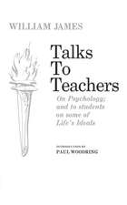 Talks to Teachers on Psychology and to Students on Some of Life`s Ideals