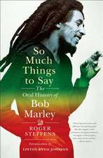 So Much Things to Say – The Oral History of Bob Marley