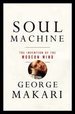 Soul Machine – The Invention of the Modern Mind