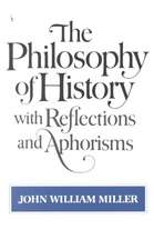 The Philosophy of History with Reflections and Aphorisms