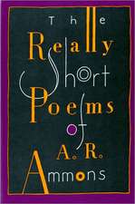 The Really Short Poems of A R Ammons (Paper)