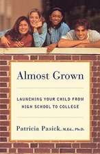 Almost Grown – Launching Your Child from High School to College (Paper)