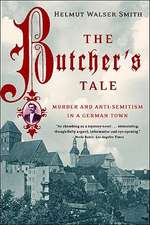 The Butcher′s Tale – Murder & Anti–Semitism in a German Town