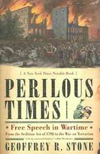 Perilous Times – Free Speech in Wartime from the Sedition Act of 1798 to the War on Terrorism