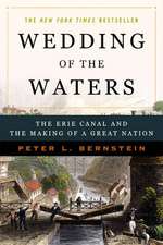 Wedding of the Waters – The Erie Canal and the Making of a Great Nation