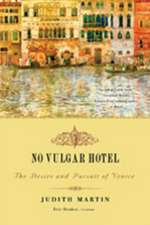 No Vulgar Hotel – The Desire and Pursuit of Venice