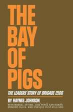 The Bay of Pigs – The Leaders` Story of Brigade 2506