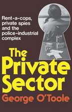 The Private Sector – Rent–a–cops, Private Spies, and the Police–Industrial Complex