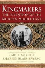 Kingmakers – The Invention of the Modern Middle East