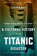 Down with the Old Canoe – A Cultural History of the Titanic Disaster Updated Edition