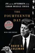 The Fourteenth Day – JFK and the Aftermath of the Cuban Missile Crisis: Based on the Secret White House Tapes