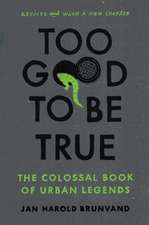 Too Good To Be True – The Colossal Book of Urban Legends Revised