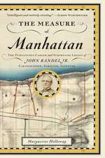 The Measure of Manhattan – The Tumultuous Career and Surprising Legacy of John Randel, Jr., Cartographer, Surveyor, Inventor