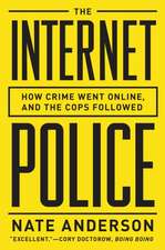 The Internet Police – How Crime Went Online, and the Cops Followed