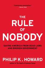 The Rule of Nobody – Saving America from Dead Laws and Broken Government