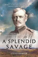 A Splendid Savage – The Restless Life of Frederick Russell Burnham