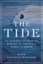 The Tide – The Science and Stories Behind the Greatest Force on Earth