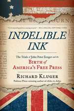 Indelible Ink – The Trials of John Peter Zenger and the Birth of America`s Free Press