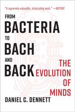 From Bacteria to Bach and Back – The Evolution of Minds