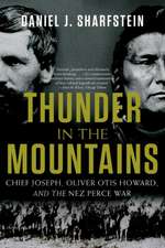 Thunder in the Mountains – Chief Joseph, Oliver Otis Howard, and the Nez Perce War