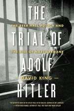 The Trial of Adolf Hitler – The Beer Hall Putsch and the Rise of Nazi Germany