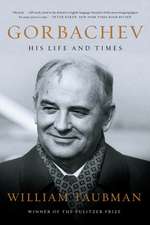 Gorbachev – His Life and Times