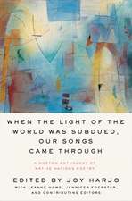 When the Light of the World Was Subdued, Our Songs Came Through – A Norton Anthology of Native Nations Poetry 