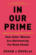 In Our Prime – How Older Women Are Reinventing the Road Ahead