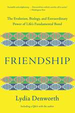 Friendship – The Evolution, Biology, and Extraordinary Power of Life`s Fundamental Bond