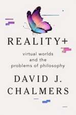 Reality+ – Virtual Worlds and the Problems of Philosophy