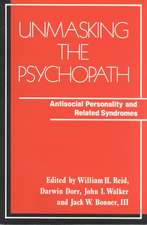 Unmasking the Psychopath – Antisocial Personality & Related Syndromes