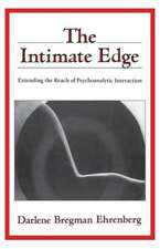 The Intimate Edge – Extending the Reach of Psychoanalytic Interaction