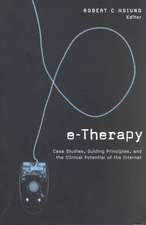 E-Therapy: Case Studies, Guiding Principles, and the Clinical Potential of the Internet