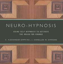 Neuro–Hypnosis – Using Self–Hypnosis to Activate the Brain for Change