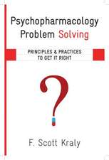 Psychopharmacology Problem Solving – Principles and Practices to Get It Right