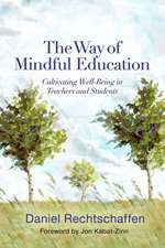 The Way of Mindful Education – Cultivating Well–Being in Teachers and Students