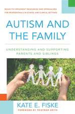 Autism and the Family – Understanding and Supporting Parents and Siblings