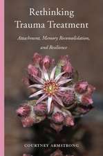 Rethinking Trauma Treatment – Attachment, Memory Reconsolidation, and Resilience