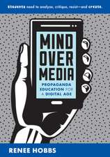 Mind Over Media – Propaganda Education for a Digital Age