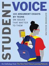 Student Voice – 100 Argument Essays by Teens on Issues That Matter to Them